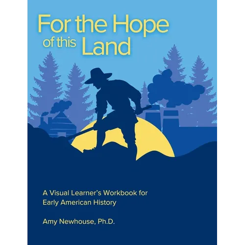 For the Hope of this Land: A Visual Learner's Workbook for Early American History - Paperback