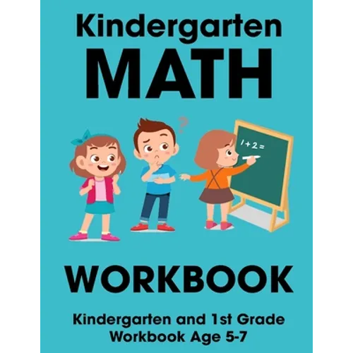 Kindergarten Math Workbook: Kindergarten and 1st Grade Workbook Age 5-7 - Paperback