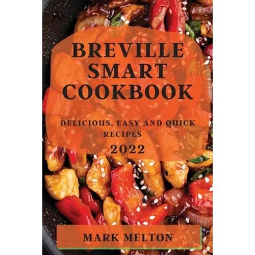 Breville Smart Cookbook 2022: Delicious, Easy and Quick Recipes - Paperback