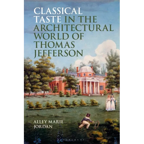 Classical Taste in the Architectural World of Thomas Jefferson - Hardcover