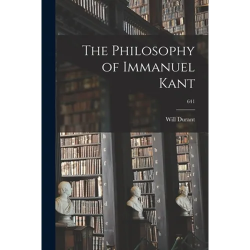 The Philosophy of Immanuel Kant; 641 - Paperback