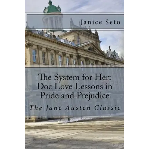 The System for Her: Doc Love Lessons in Pride and Prejudice: The Jane Austen Classic and Betty Neels - Paperback