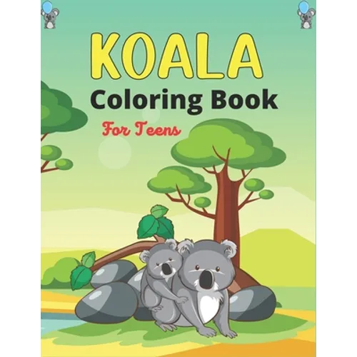 KOALA Coloring Book For Teens: Stress Relieving Animal Designs, Unique Gift for Teenagers - Paperback