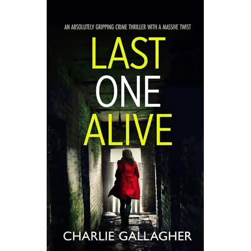 LAST ONE ALIVE an absolutely gripping crime thriller with a massive twist - Paperback