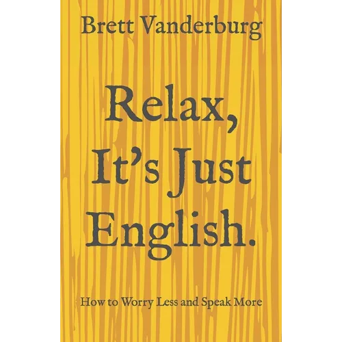Relax, It's Just English - Paperback