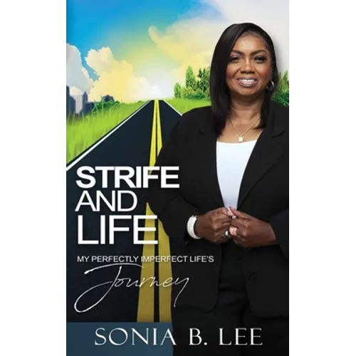 Strife and Life: My Perfectly Imperfect Life's Journey - Paperback