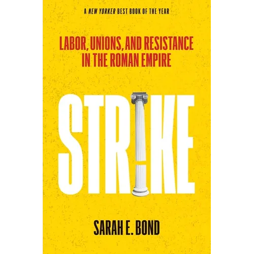 Strike: Labor, Unions, and Resistance in the Roman Empire - Paperback