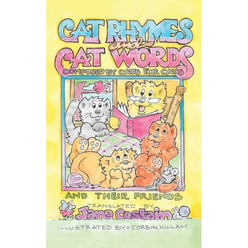 Cat Rhymes and Cat Words: Composed by Cats for Cats and Their Friends - Paperback