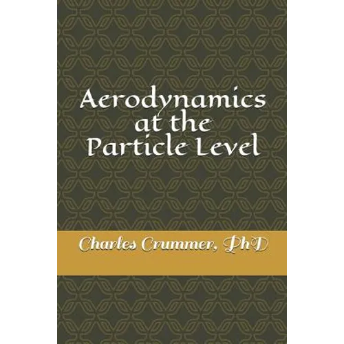 Aerodynamics at the Particle Level: A close look at some of the effects of particle flow without the fluid approximation - Paperback