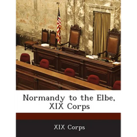 Normandy to the Elbe, XIX Corps