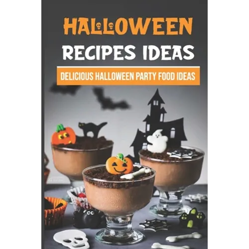 Halloween Recipes Ideas: Delicious Halloween Party Food Ideas: Halloween Day Dinners - Paperback