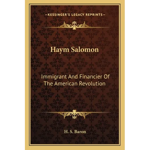 Haym Salomon: Immigrant And Financier Of The American Revolution - Paperback