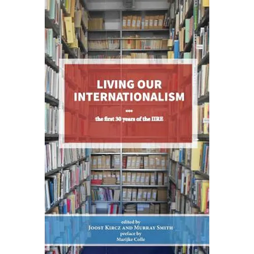 Living our Internationalism The first thirty years of the International Institute for Research & Education - Paperback