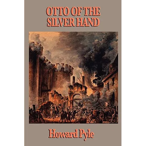 Otto of the Silver Hand: A Medieval Tale of Chivalry and Courage - Paperback