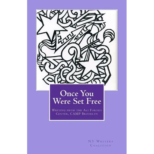 Once You Were Set Free: Writing from the Ali Forney Center, CAMP Brooklyn - Paperback