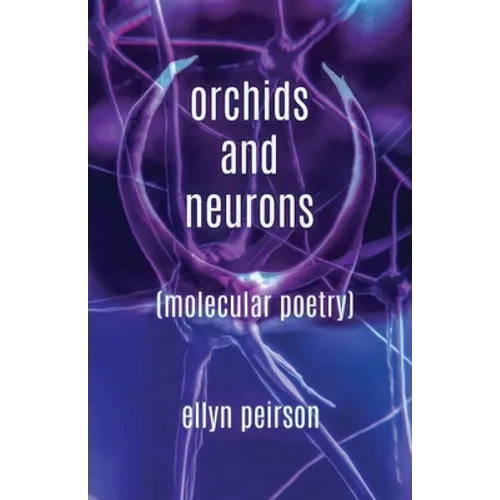 Orchids And Neurons: Molecular Poetry - Paperback