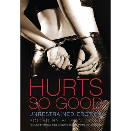 Hurts So Good: Unrestrained Erotica - Paperback