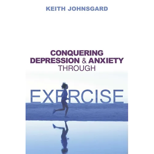 Conquering Depression and Anxiety Through Exercise - Paperback