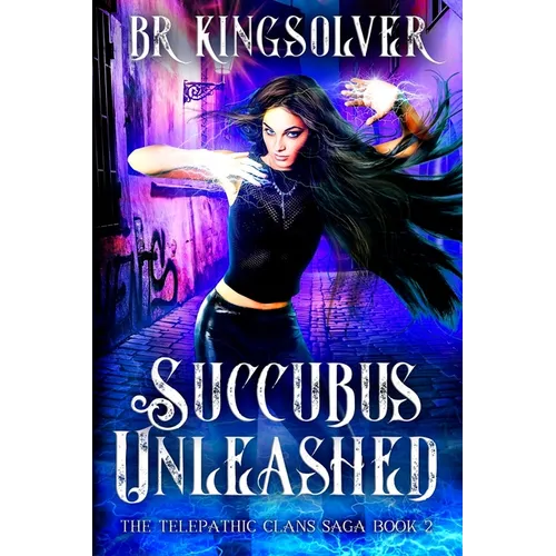 Succubus Unleashed: An Urban Fantasy / Paranormal Romance - Paperback