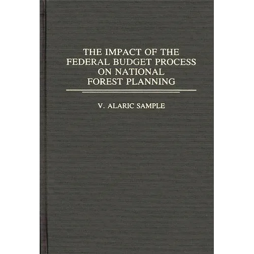The Impact of the Federal Budget Process on National Forest Planning