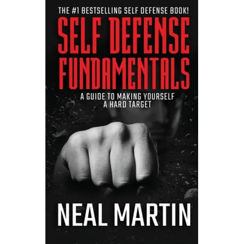 Self Defense Fundamentals: A Guide To Making Yourself A Hard Target - Paperback