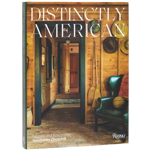 Distinctly American: Houses and Interiors by Hendricks Churchill - Hardcover