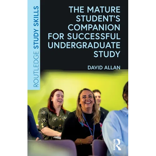 The Mature Student's Companion for Successful Undergraduate Study - Paperback