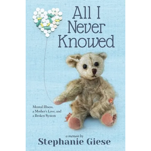 All I Never Knowed: Mental Illness, a Mother's Love, and a Broken System - Hardcover