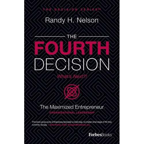 The Fourth Decision: The Maximized Entrepreneur - Hardcover