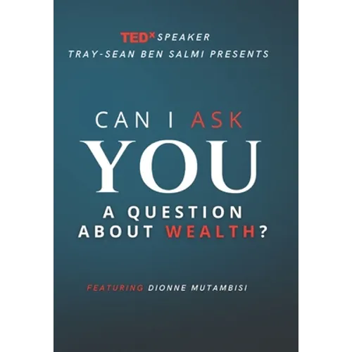 Can I Ask You a Question about Wealth?: Featuring Dionne Mutambisi - Paperback