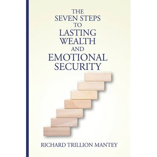 The Seven Steps to Lasting Wealth and Emotional Security - Paperback