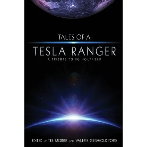 Tales of a Tesla Ranger: A Tribute to PG Holyfield - Paperback