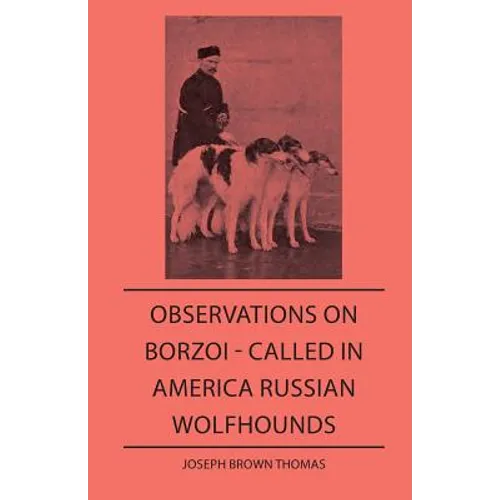 Observations On Borzoi - Called In America Russian Wolfhounds - Paperback