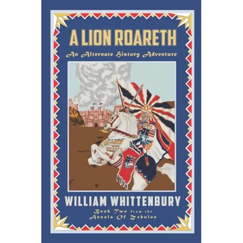 A Lion Roareth: An Alternate History Adventure - Paperback