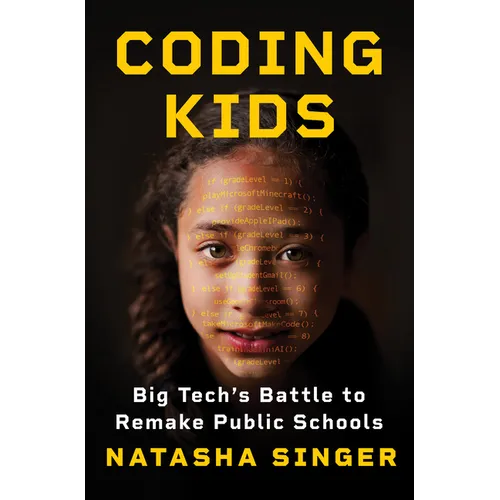 Coding Kids: Big Tech's Battle to Remake Public Schools - Hardcover