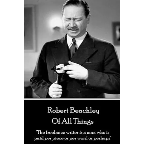 Robert Benchley - Of All Things: 
