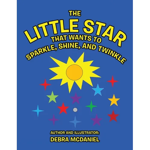 The Little STAR That Wants To Sparkle, Shine, and Twinkle - Paperback