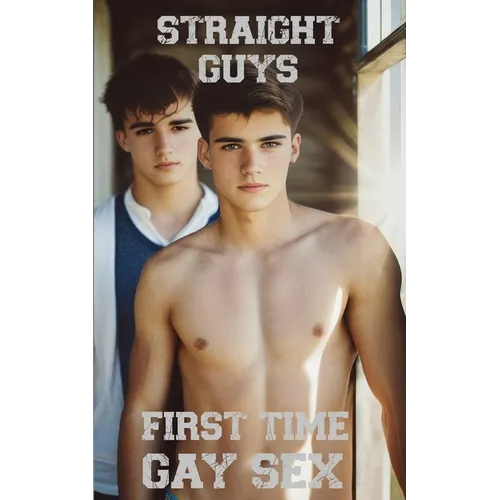 Straight Guys: First Time Gay Sex - Paperback