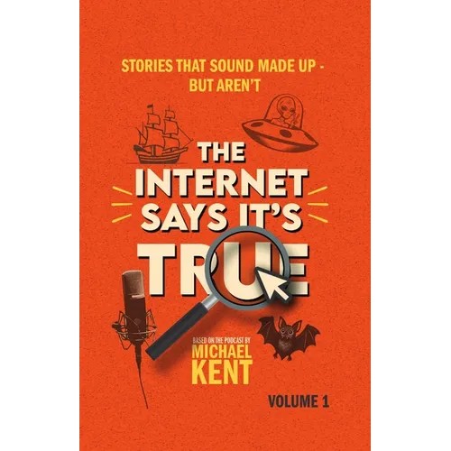 The Internet Says It's True: Stories That Sound Made Up-But Aren't