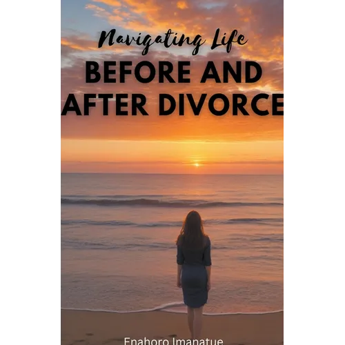 Navigating Life Before and After Divorce - Paperback