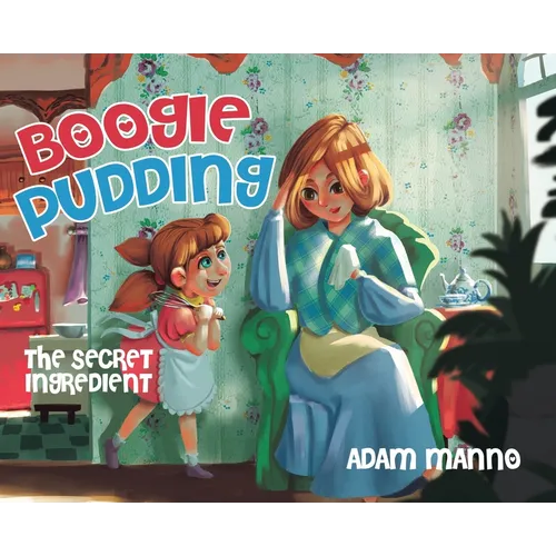 Boogie Pudding: The Secret Ingredient - Hardcover