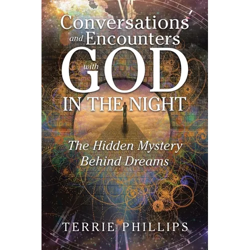 Conversations and Encounters with God in the Night: The Hidden Mystery Behind Dreams - Paperback