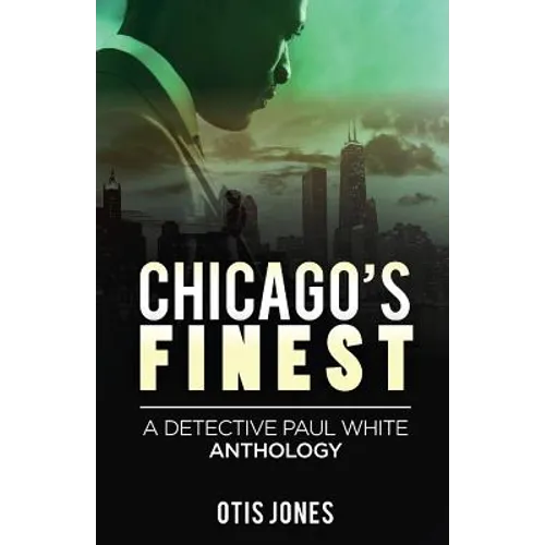 Chicago's Finest: A Detective Paul White Anthology - Paperback