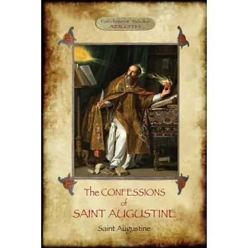 The Confessions of Saint Augustine: An intimate record of a great and pious soul laid bare before God; With Introduction and translation by Edward B. - Paperback