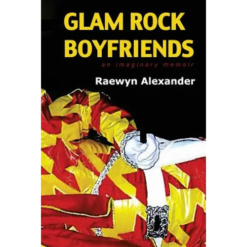 Glam Rock Boyfriends: an imaginary memoir - Paperback