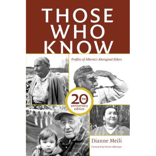 Those Who Know: Profiles of Alberta's Aboriginal Elders (20th Anniversary Edition) - Paperback