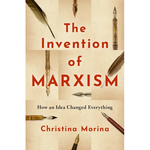 The Invention of Marxism: How an Idea Changed Everything - Hardcover
