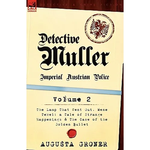 Detective Muller: Imperial Austrian Police-Volume 2-The Lamp That Went Out, Mene Tekel: A Tale of Strange Happenings & the Case of the G - Paperback