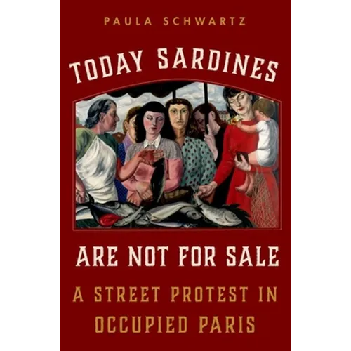 Today Sardines Are Not for Sale: A Street Protest in Occupied Paris - Paperback