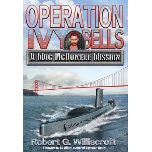 Operation Ivy Bells: A Mac McDowell Mission - Hardcover